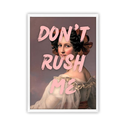 Don't Rush Me